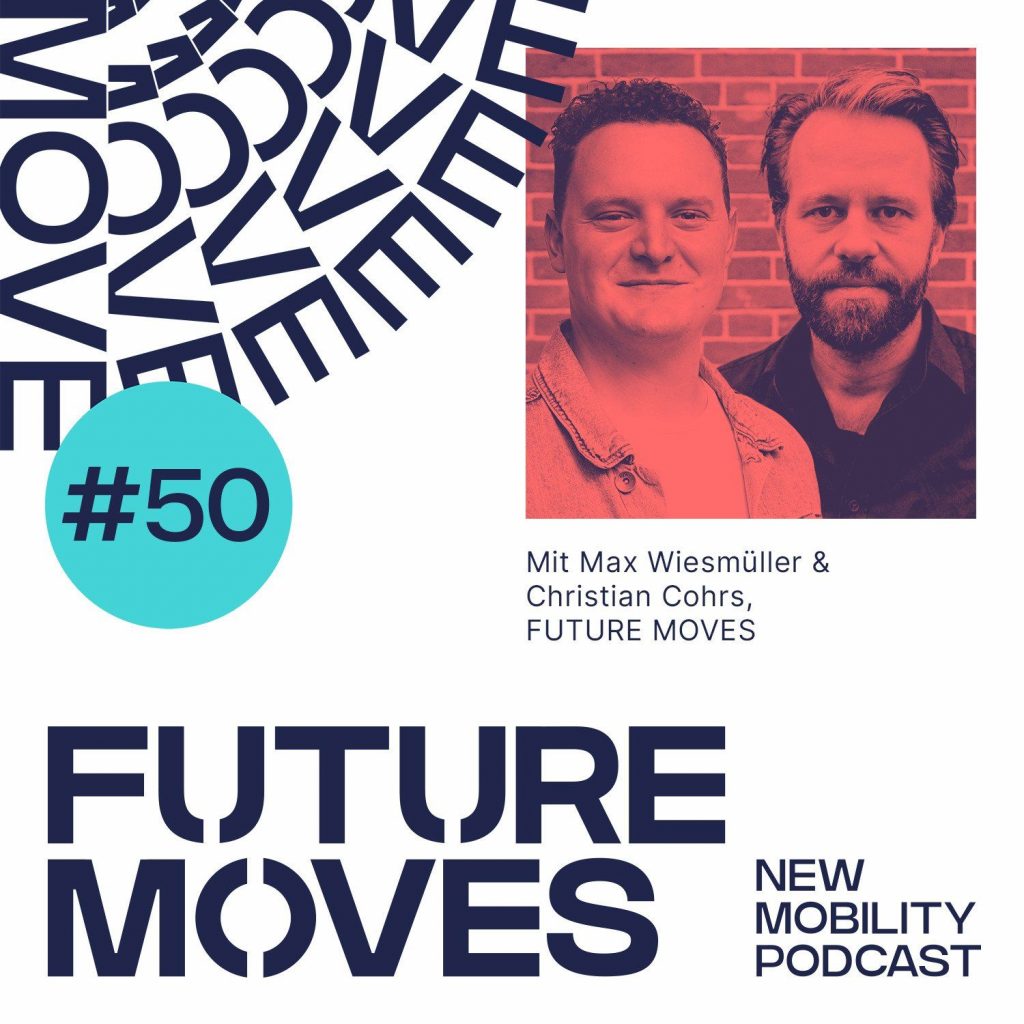FUTURE MOVES #50: Jubiläumsfolge mit der FUTURE-MOVES-Redaktion. Christian Cohrs und Max Wiesmüller über die besten Stories, persönliche Mobility-Challenges und ihre Erwartungen an 2023.